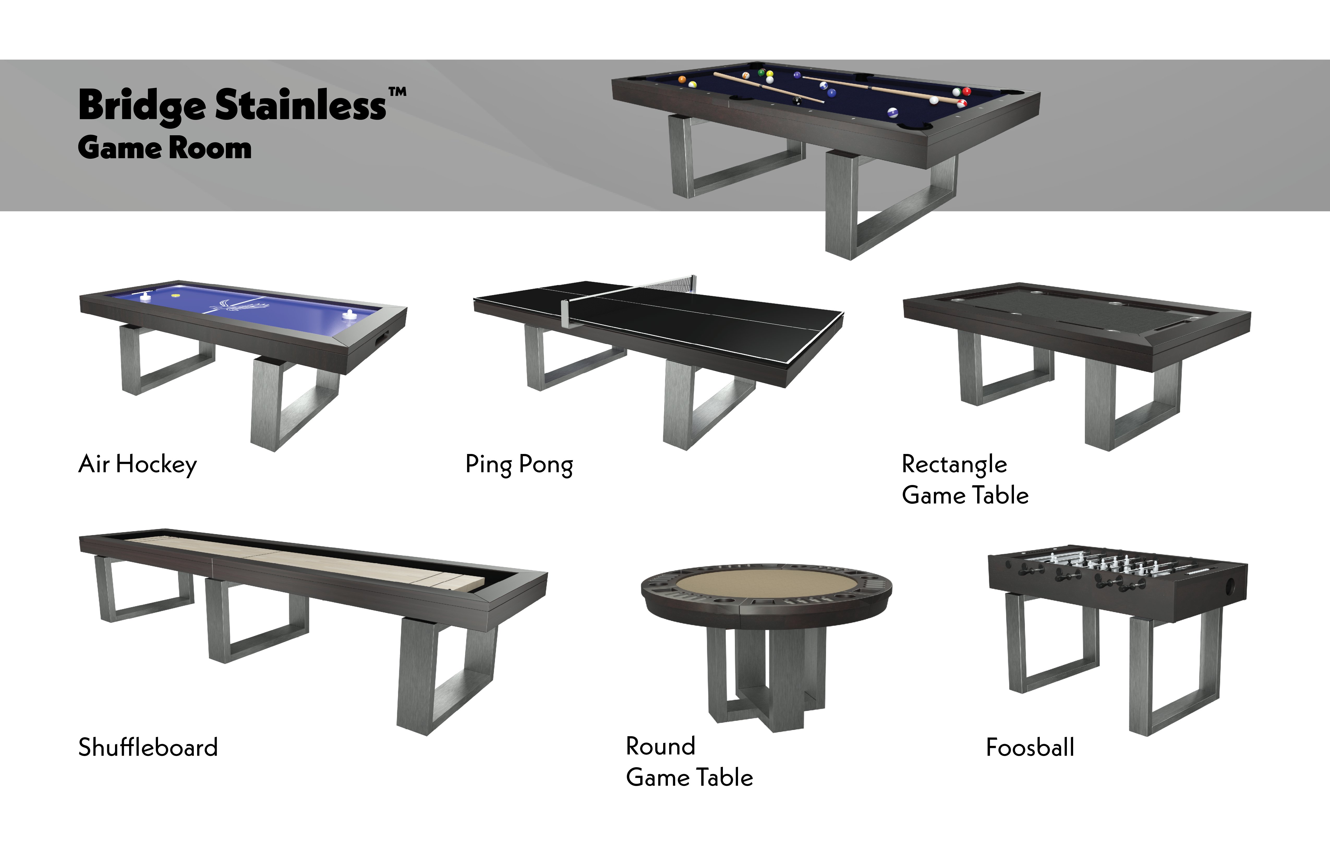 BRIDGE STAINLESS GAME ROOM