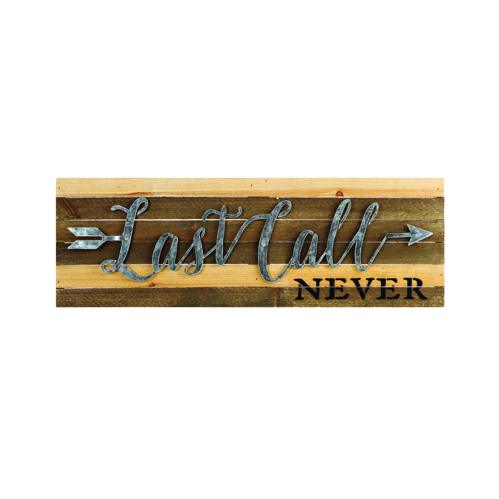 ENSEIGNE "LAST CALL NEVER" - 24 L X 1 P X 8 H PO (1 LB) - ÉDITION LIMITÉE